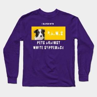 I march with paws: pets against white supremacy 2.0 Long Sleeve T-Shirt